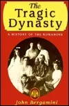 The Tragic Dynasty: A History of the Romanovs