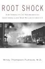 Root Shock: How Tearing Up City Neighborhoods Hurts America, and What We Can Do About It