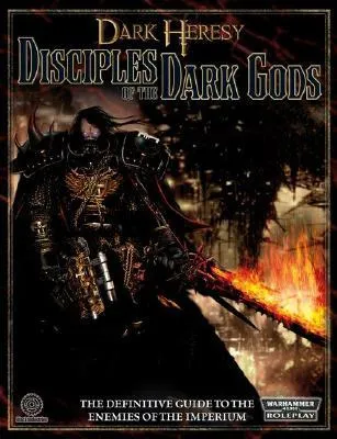 Disciples of the Dark Gods: A Sourcebook for Warhammer 40,000 Roleplay