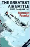 Greatest Air Battle: Dieppe, 19th August 1942