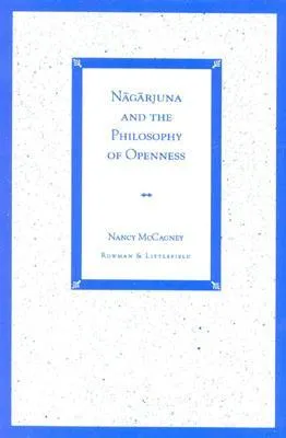 Nagarjuna and the Philosophy of Openness