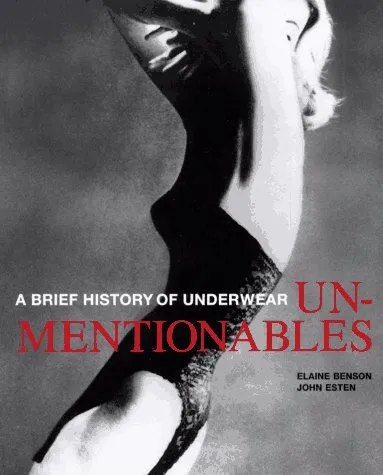 Unmentionables: A Brief History of Underwear