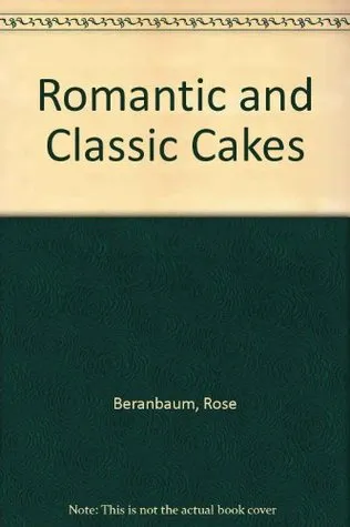 Romantic and Classic Cakes (Great American cooking schools)