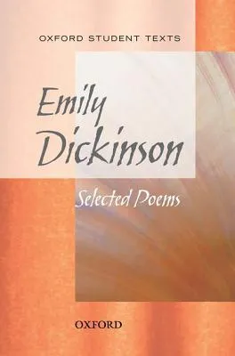 Oxford Student Texts: Emily Dickinson: Selected Poems