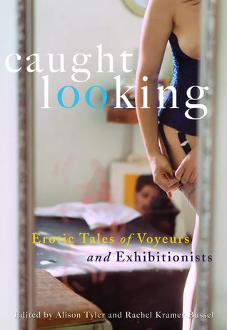 Caught Looking: Erotic Tales of Voyeurs and Exhibitionists