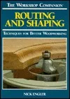 Routing and Shaping: Techniques for Better Woodworking