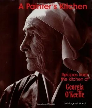 A Painter's Kitchen-Revised Edition: Recipes from the Kitchen of Georgia O'Keeffe