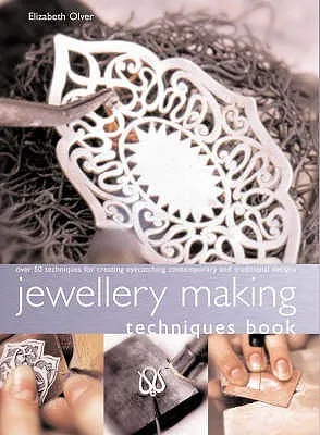 Jewellery Making Techniques Book: Over 50 Techniques for Creating Eye-Catching Contemporary and Traditional Designs