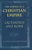 The Making of a Christian Empire: From the Archaic Age to the Arab Conquests