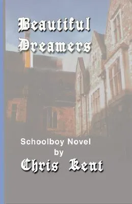 Beautiful Dreamers: Schoolboy Novel