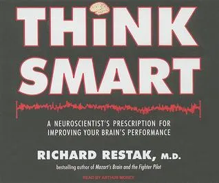 Think Smart: A Neuroscientist's Prescription for Improving Your Brain's Performance