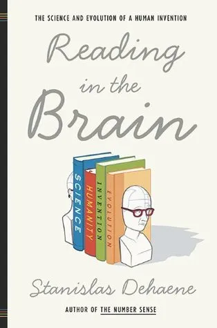 Reading in the Brain: The Science and Evolution of a Human Invention