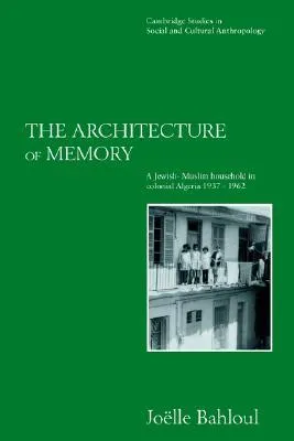 The Architecture of Memory: A Jewish-Muslim Household in Colonial Algeria, 1937 1962