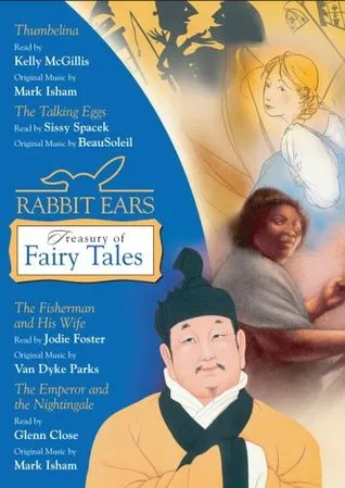 Rabbit Ears Treasury of Fairy Tales and Other Stories: Thumbelina, The Talking Eggs, The Fisherman and His Wife, The Emperor and the Nightingale