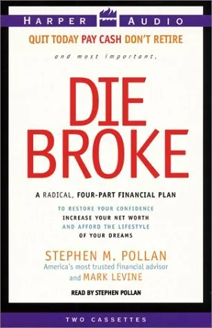 Die Broke: A Radical Four-Part Personal Finance Plan