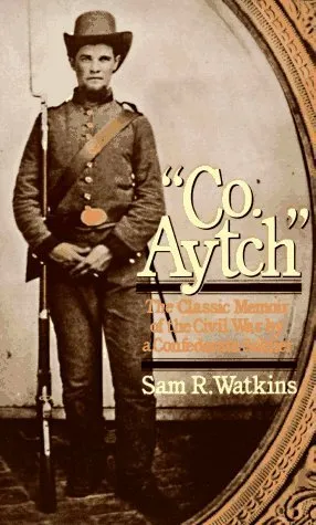 "Co. Aytch": The Classic Memoir of the Civil War by a Confederate Soldier