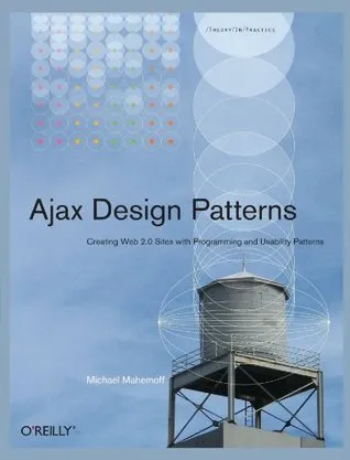 Ajax Design Patterns: Creating Web 2.0 Sites with Programming and Usability Patterns