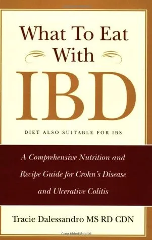 What to Eat with IBD: A Comprehensive Nutrition and Recipe Guide for Crohn's Disease and Ulcerative Colitis