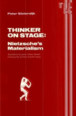 Thinker On Stage: Nietzsche’s Materialism