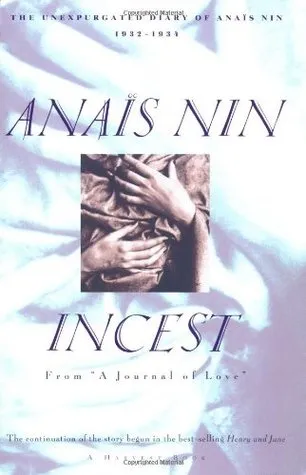 Incest: From A Journal of Love - The Unexpurgated Diary of Anaïs Nin