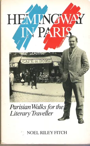 Hemingway in Paris: Parisian Walks for the Literary Traveller