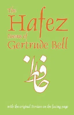 The Hafez Poems of Gertrude Bell: With the Original Persian on the Facing Page