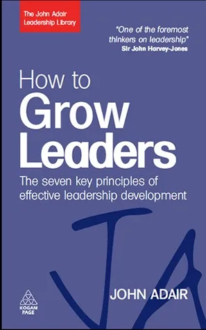 How to Grow Leaders: The Seven Key Principles of Effective Leadership Development