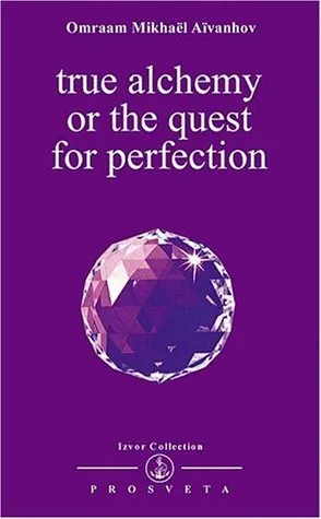 True Alchemy or the Quest for Perfection