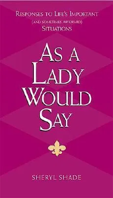 As a Lady Would Say: Responses to Life