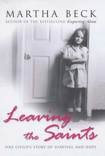 Leaving the Saints: One Child's Story of Survival and Hope