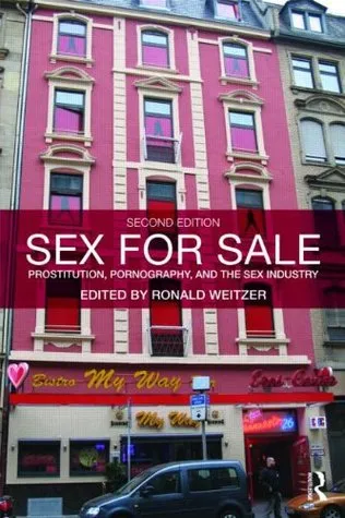 Sex For Sale: Prostitution, Pornography, And The Sex Industry