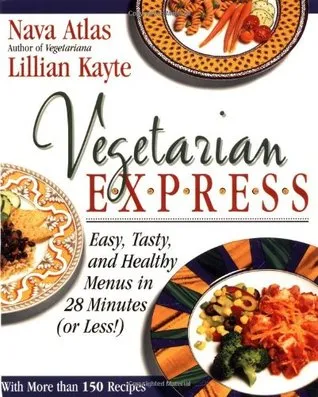 Vegetarian Express: Easy, Tasty, and Healthy Menus in 28 Minutes(or Less!)Tag: W/ More Than