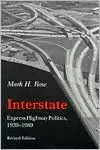 Interstate: Express Highway Politics 1939-1989