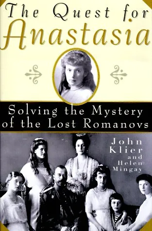 The Quest for Anastasia: Solving the Mystery of the Lost Romanovs