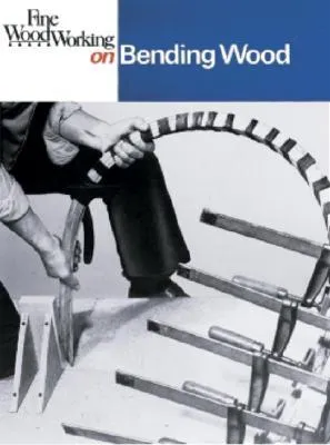 Bending Wood (Fine Woodworking On)