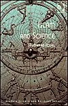 Islam and Science (Ashgate Science and Religion Series)