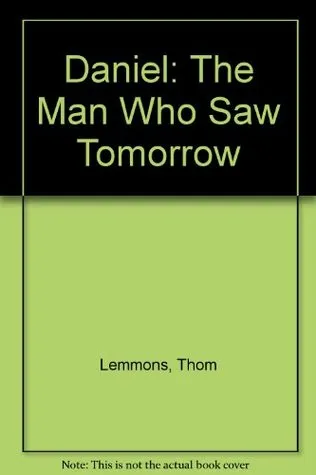 Daniel: The Man Who Saw Tomorrow