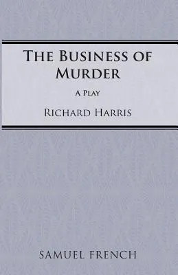 The Business Of Murder: A Play