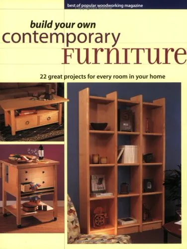 Build Your Own Contemporary Furniture: Best of Popular Wordworking Magazine