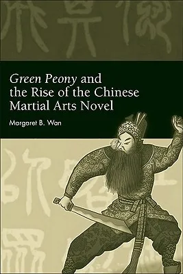 Green Peony and the Rise of the Chinese Martial Arts Novel