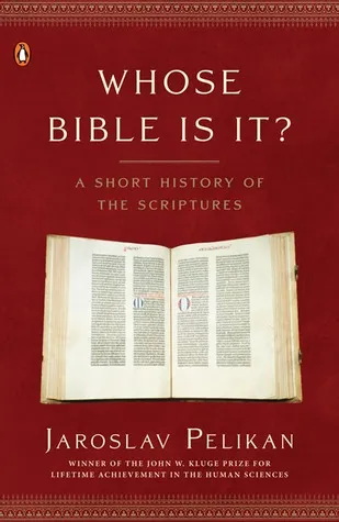 Whose Bible Is It? A Short History of the Scriptures