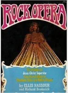 Rock Opera: The Creation of Jesus Christ Superstar, from Record Album to Broadway Show and Motion Picture