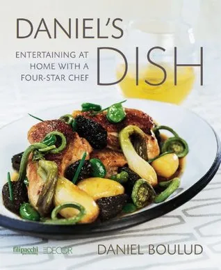 Daniel's Dish: Entertaining at Home with a Four-Star Chef