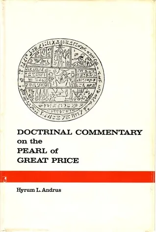 Doctrinal Commentary on the Pearl of Great Price / by Hyrum L. Andrus