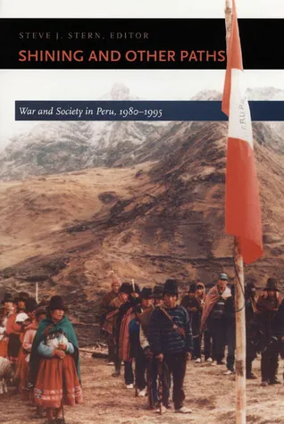 Shining and Other Paths: War and Society in Peru, 1980-1995