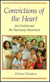 Convictions of the Heart: Jim Corbett and the Sanctuary Movement