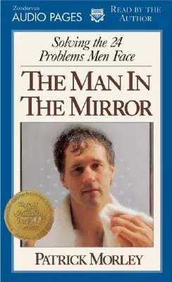 The Man in the Mirror: Solving the 24 Problems Men Face