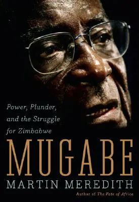 Mugabe: Power, Plunder, and the Struggle for Zimbabwe