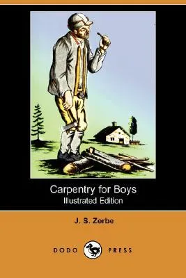 Carpentry for Boys (Illustrated Edition) (Dodo Press)