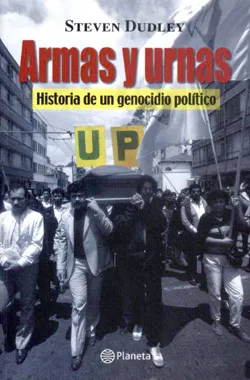 Armas y urnas. Historia de un genocidio político